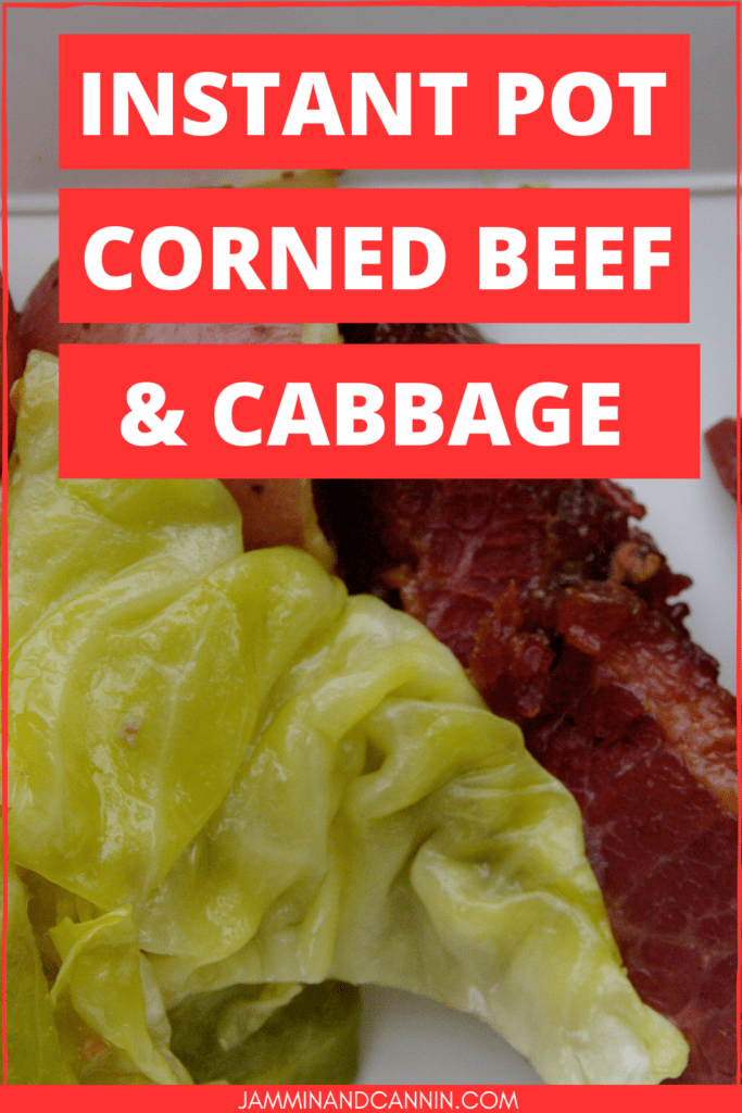 Image is of cabbage, corned beef, and a potato. Lettering says, "Instant Pot corned beef & cabbage, JamminandCannin.com".