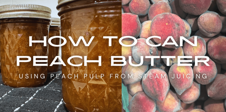 Image of jars filled with peach butter and an image of peaches. The text says, "How to Can Peach Butter Using Peach Pulp from Steam Juicer."